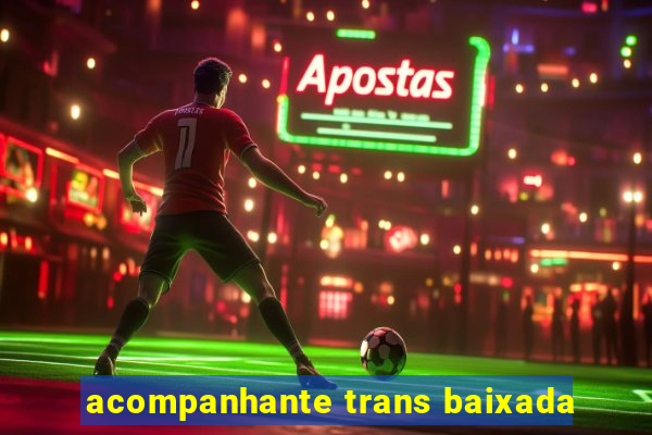 acompanhante trans baixada